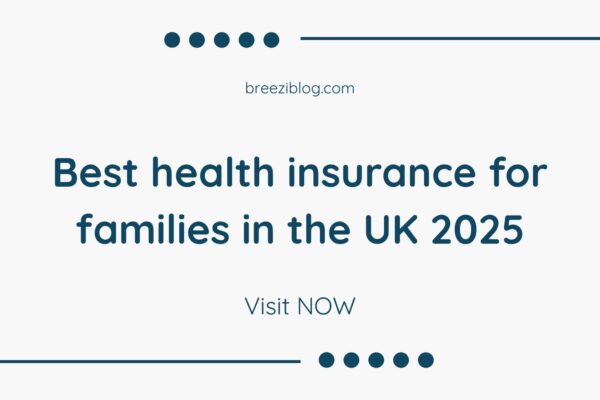 Best health insurance for families in the UK 2025 Best health insurance for families in the UK 2025