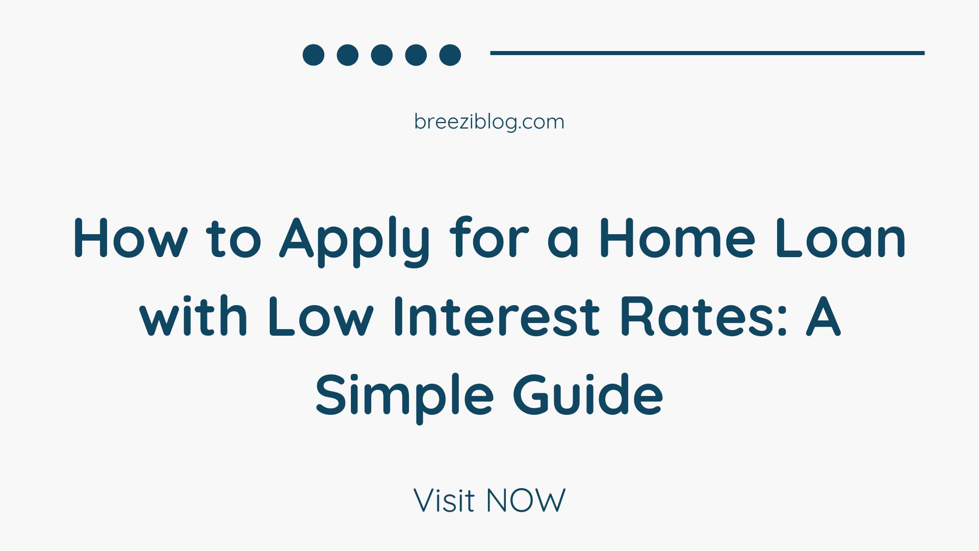 How to Apply for a Home Loan with Low Interest Rates A Simple Guide